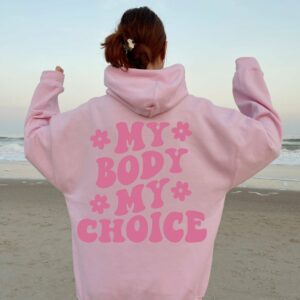 My Body My Choice Hoodie