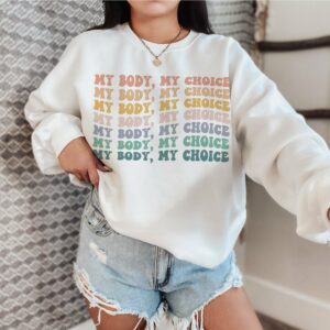 My Body My Choice Sweatshirt