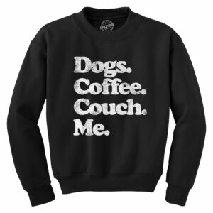Dogs Coffee Couch Me Crew Neck Sweatshirt Baziffy