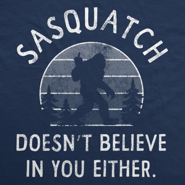 Sasquatch Doesnt Believe In You Either Hoodie Baziffy - Image 2