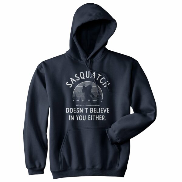 Sasquatch Doesnt Believe In You Either Hoodie Baziffy